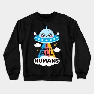 I hate all humans Crewneck Sweatshirt